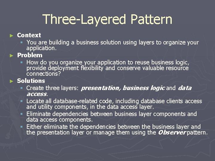 Three-Layered Pattern Context § You are building a business solution using layers to organize Three-Layered Pattern Context § You are building a business solution using layers to organize