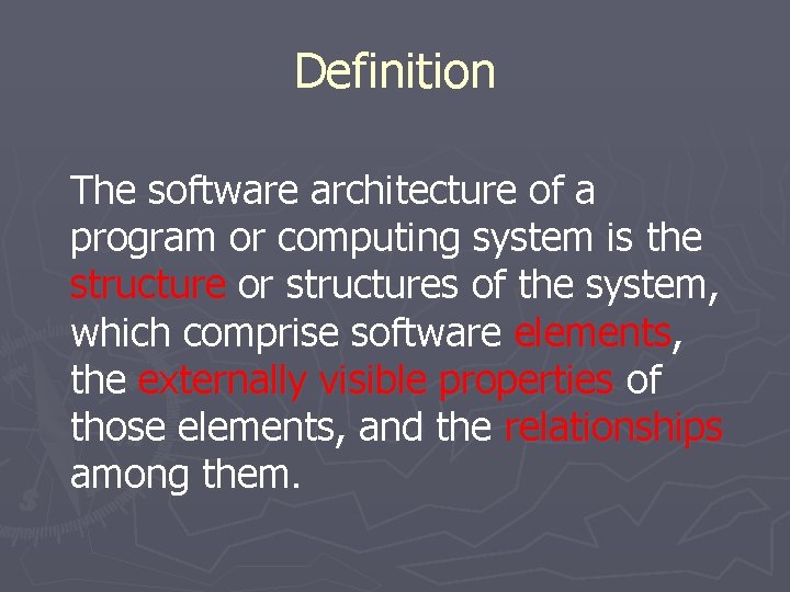 Definition The software architecture of a program or computing system is the structure or Definition The software architecture of a program or computing system is the structure or