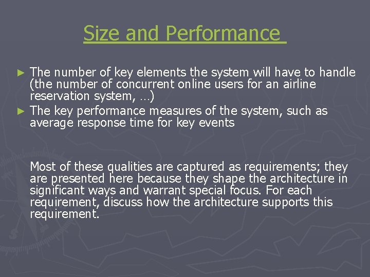 Size and Performance The number of key elements the system will have to handle Size and Performance The number of key elements the system will have to handle