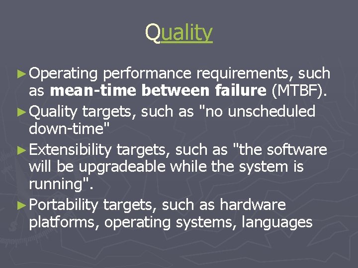 Quality ► Operating performance requirements, such as mean-time between failure (MTBF). ► Quality targets, Quality ► Operating performance requirements, such as mean-time between failure (MTBF). ► Quality targets,