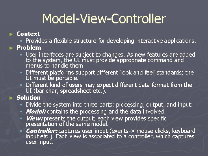 Model-View-Controller Context § Provides a flexible structure for developing interactive applications. ► Problem § Model-View-Controller Context § Provides a flexible structure for developing interactive applications. ► Problem §
