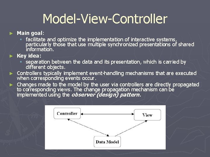 Model-View-Controller Main goal: § facilitate and optimize the implementation of interactive systems, particularly those Model-View-Controller Main goal: § facilitate and optimize the implementation of interactive systems, particularly those