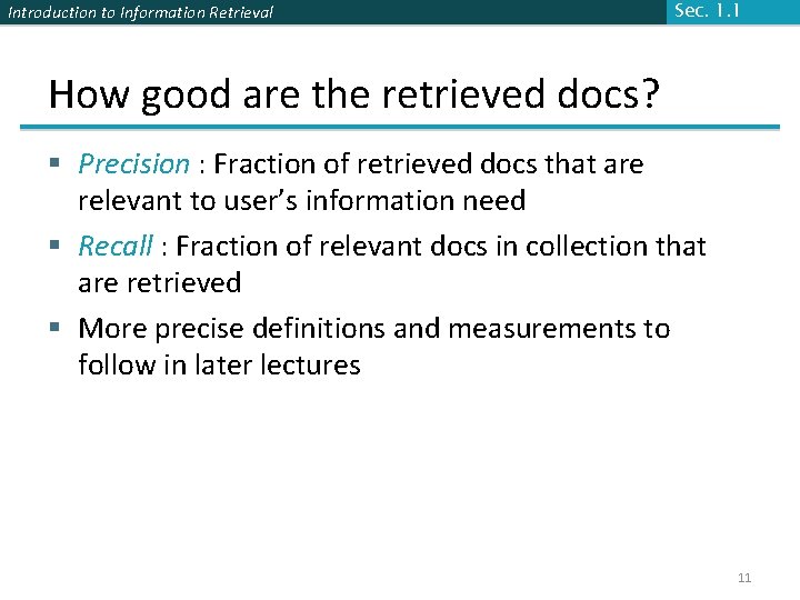 Introduction to Information Retrieval Sec. 1. 1 How good are the retrieved docs? § Introduction to Information Retrieval Sec. 1. 1 How good are the retrieved docs? §