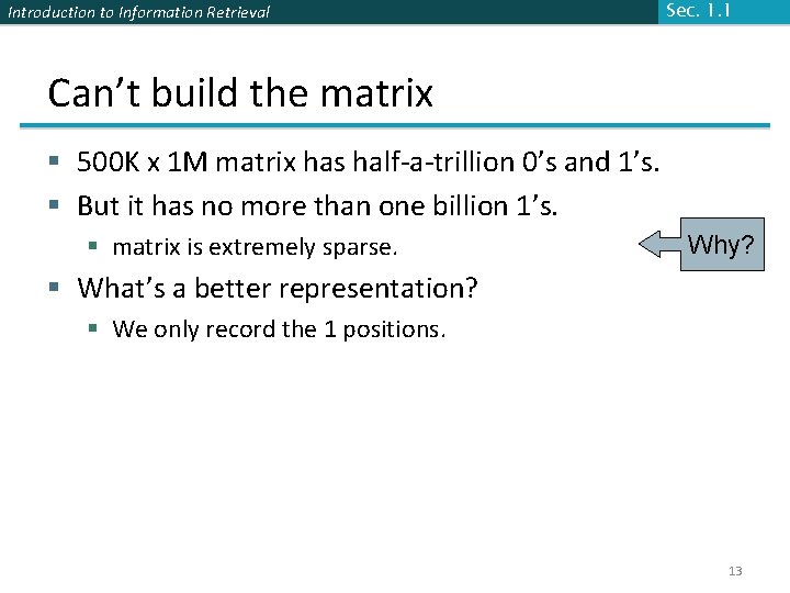 Introduction to Information Retrieval Sec. 1. 1 Can’t build the matrix § 500 K