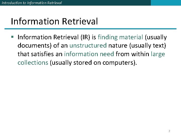 Introduction to Information Retrieval § Information Retrieval (IR) is finding material (usually documents) of Introduction to Information Retrieval § Information Retrieval (IR) is finding material (usually documents) of
