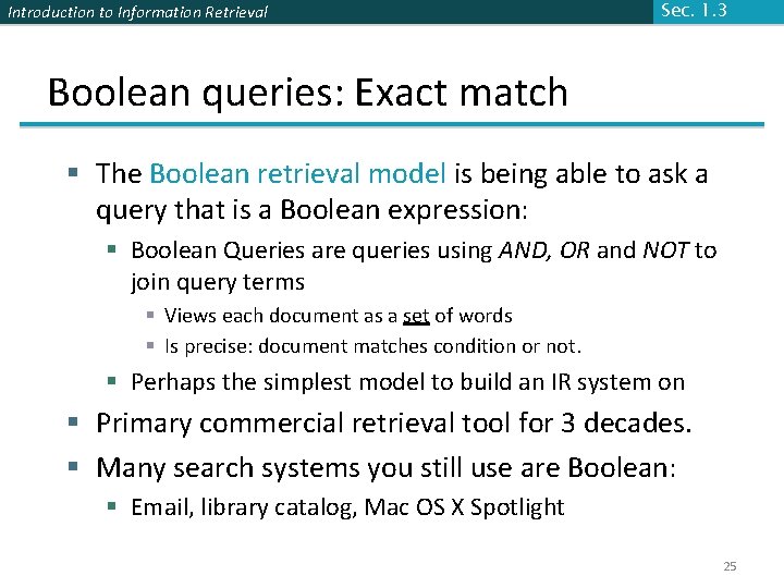 Introduction to Information Retrieval Sec. 1. 3 Boolean queries: Exact match § The Boolean