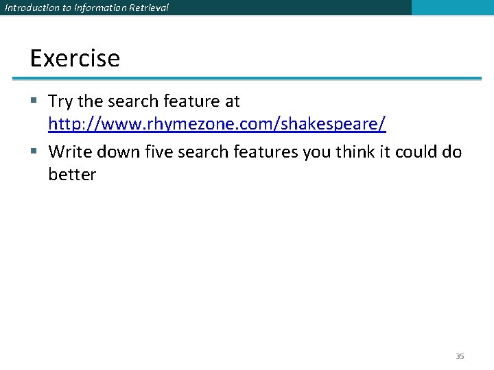 Introduction to Information Retrieval Exercise § Try the search feature at http: //www. rhymezone. Introduction to Information Retrieval Exercise § Try the search feature at http: //www. rhymezone.