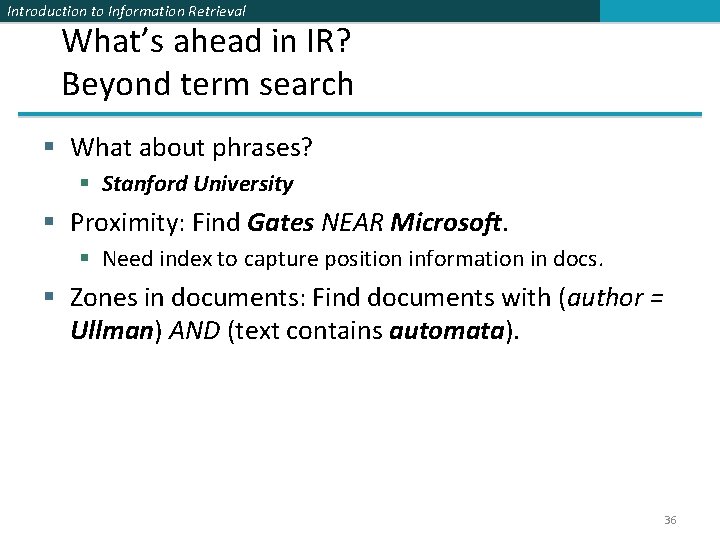 Introduction to Information Retrieval What’s ahead in IR? Beyond term search § What about