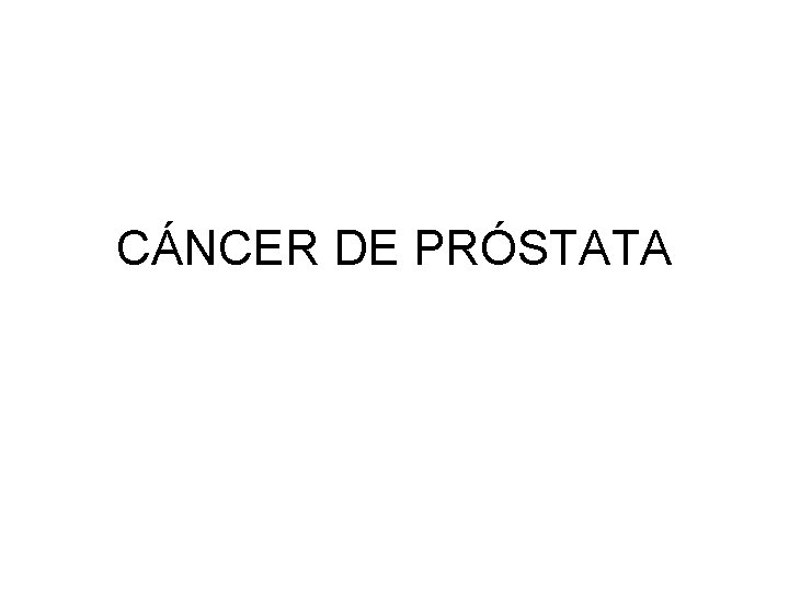 CÁNCER DE PRÓSTATA 