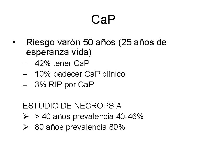 Ca. P • Riesgo varón 50 años (25 años de esperanza vida) – 42%