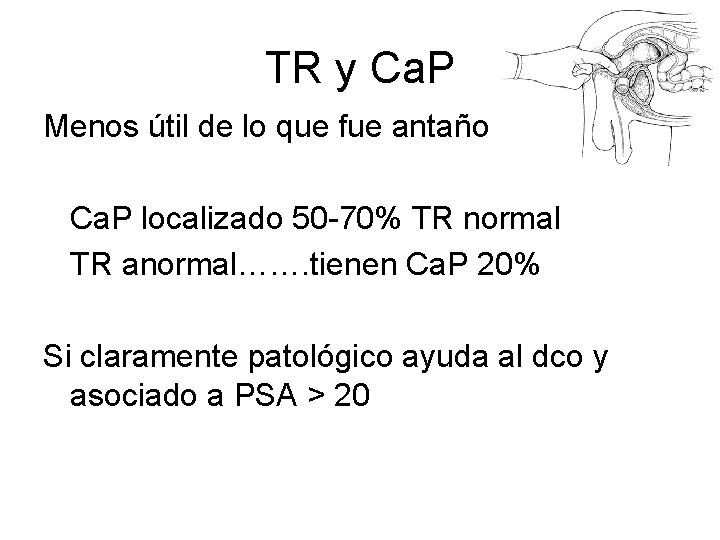 TR y Ca. P Menos útil de lo que fue antaño Ca. P localizado