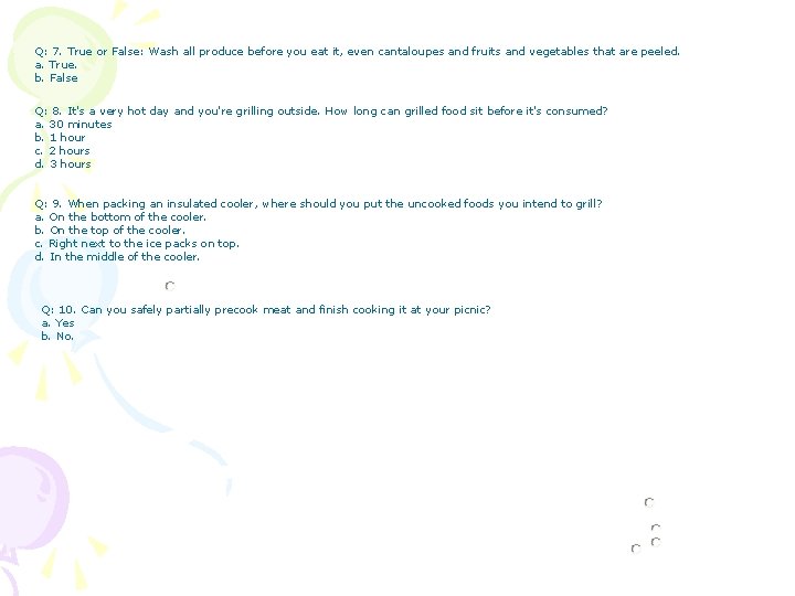 Q: 7. True or False: Wash all produce before you eat it, even cantaloupes