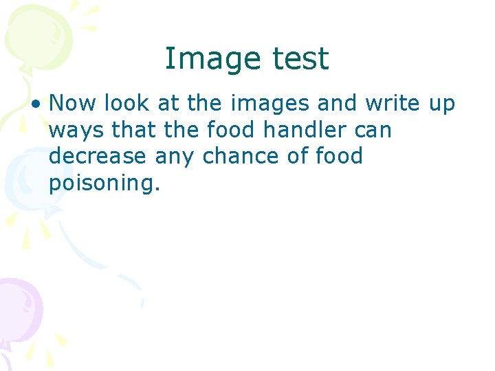 Image test • Now look at the images and write up ways that the