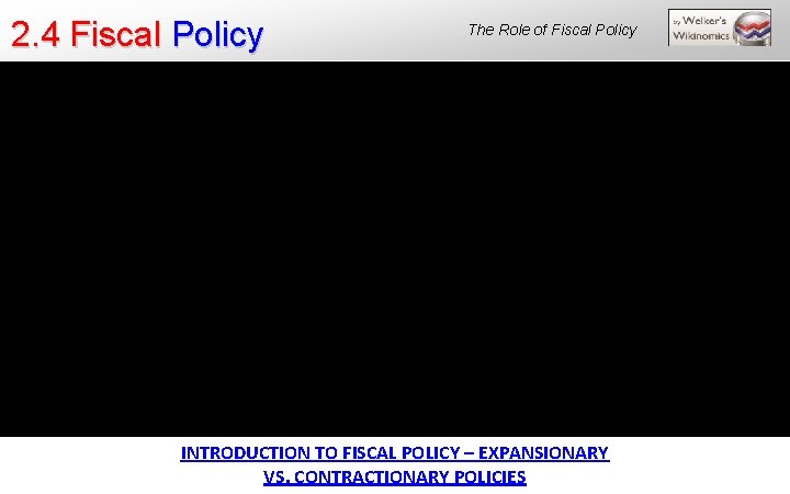 2. 4 Fiscal Policy The Role of Fiscal Policy INTRODUCTION TO FISCAL POLICY –