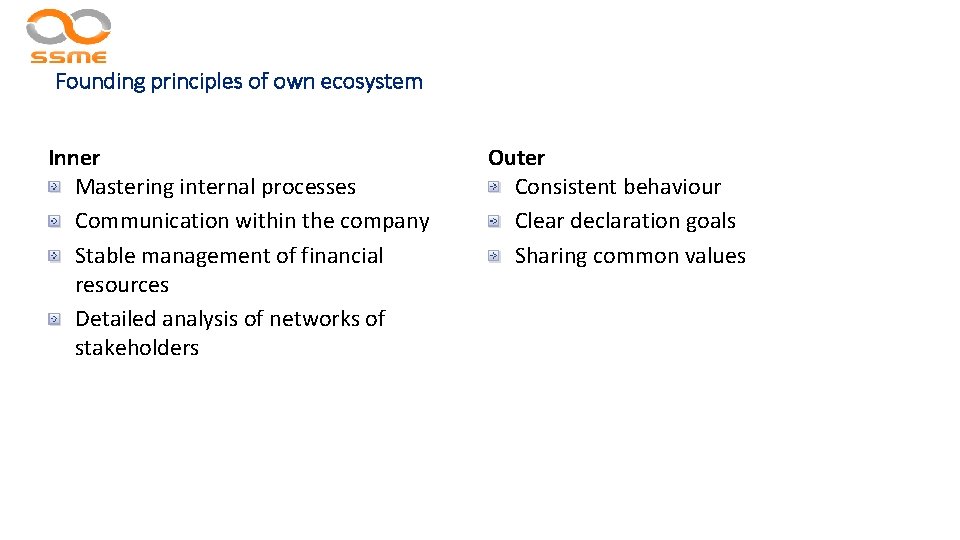 Founding principles of own ecosystem Inner Mastering internal processes Communication within the company Stable