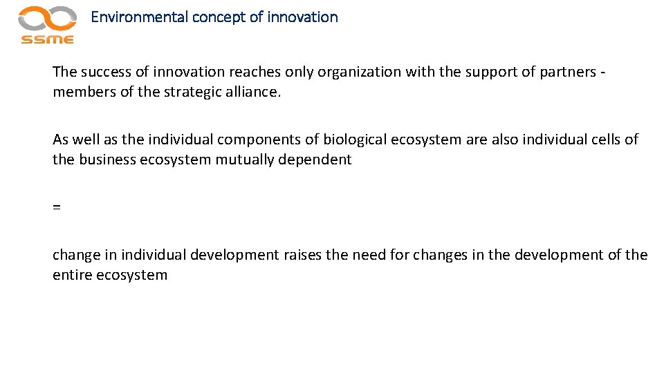 Environmental concept of innovation The success of innovation reaches only organization with the support