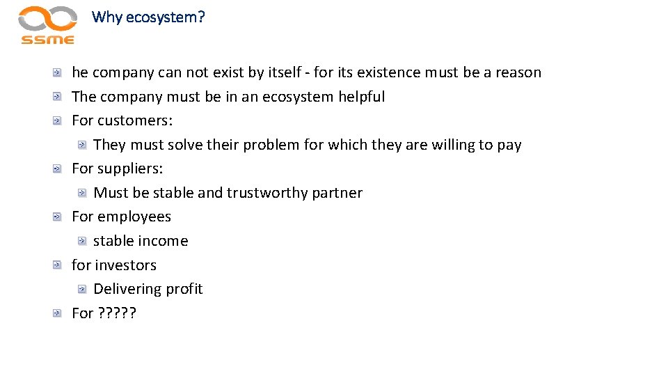 Why ecosystem? he company can not exist by itself - for its existence must