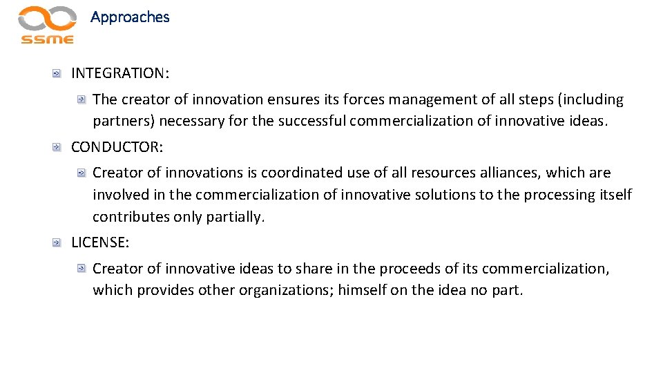 Approaches INTEGRATION: The creator of innovation ensures its forces management of all steps (including