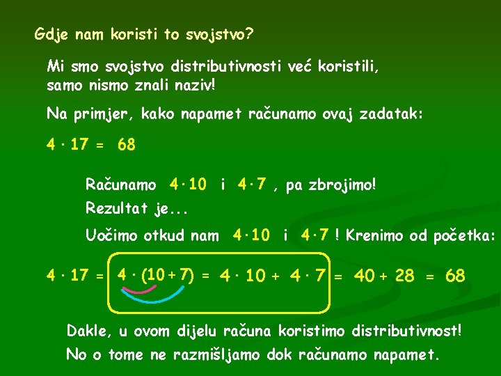 Gdje nam koristi to svojstvo? Mi smo svojstvo distributivnosti već koristili, samo nismo znali