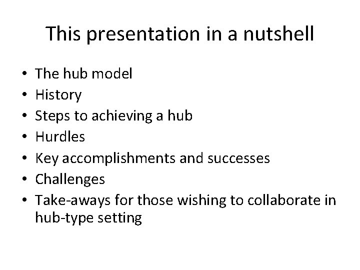 This presentation in a nutshell • • The hub model History Steps to achieving