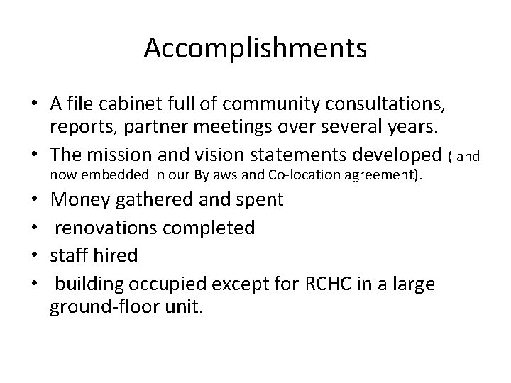 Accomplishments • A file cabinet full of community consultations, reports, partner meetings over several