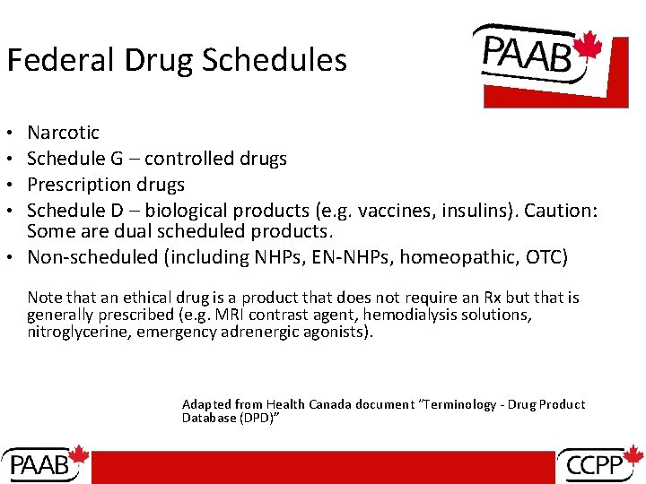 Federal Drug Schedules Narcotic Schedule G – controlled drugs Prescription drugs Schedule D –