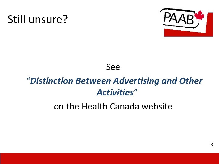 Still unsure? See “Distinction Between Advertising and Other Activities” on the Health Canada website