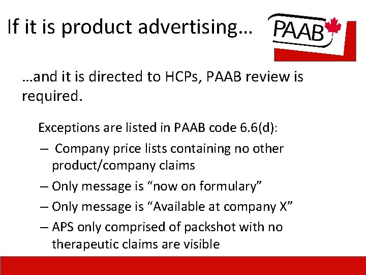 If it is product advertising… …and it is directed to HCPs, PAAB review is