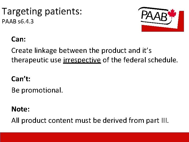 Targeting patients: PAAB s 6. 4. 3 Can: Create linkage between the product and