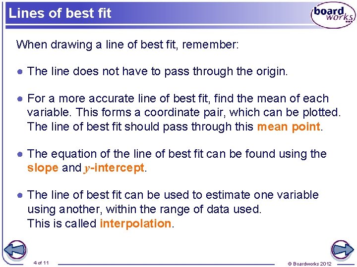 Lines of best fit When drawing a line of best fit, remember: ● The