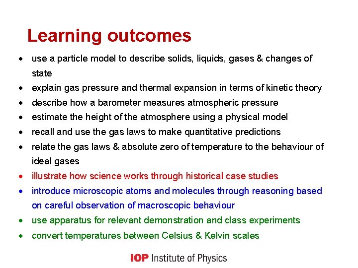 Learning outcomes use a particle model to describe solids, liquids, gases & changes of