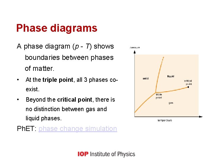 Phase diagrams A phase diagram (p - T) shows boundaries between phases of matter.