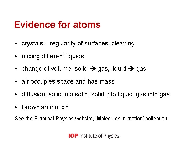 Evidence for atoms • crystals – regularity of surfaces, cleaving • mixing different liquids