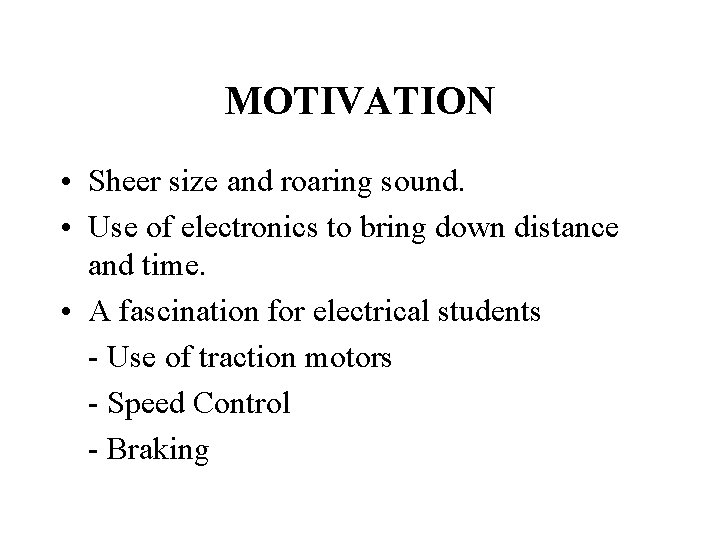 MOTIVATION • Sheer size and roaring sound. • Use of electronics to bring down