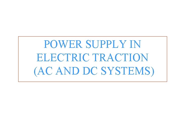 POWER SUPPLY IN ELECTRIC TRACTION (AC AND DC SYSTEMS) 