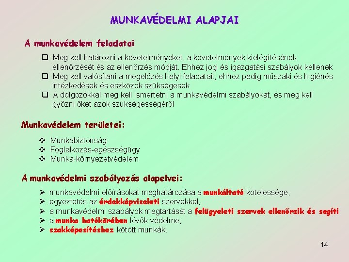 MUNKAVÉDELMI ALAPJAI A munkavédelem feladatai q Meg kell határozni a követelményeket, a követelmények kielégítésének