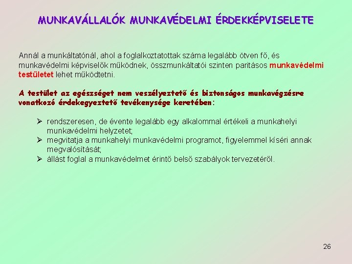 MUNKAVÁLLALÓK MUNKAVÉDELMI ÉRDEKKÉPVISELETE Annál a munkáltatónál, ahol a foglalkoztatottak száma legalább ötven fő, és