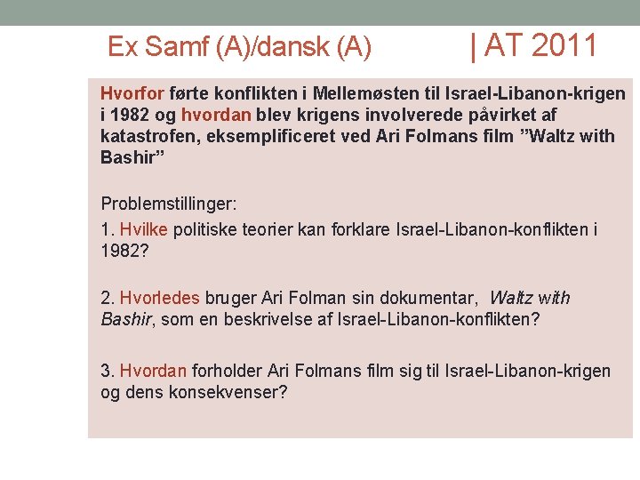 Ex Samf (A)/dansk (A) | AT 2011 Hvorfor førte konflikten i Mellemøsten til Israel-Libanon-krigen