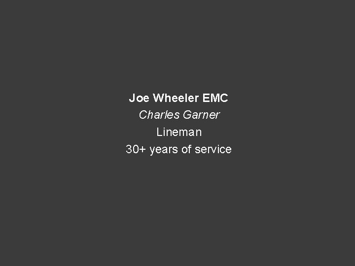 Joe Wheeler EMC Charles Garner Lineman 30+ years of service 