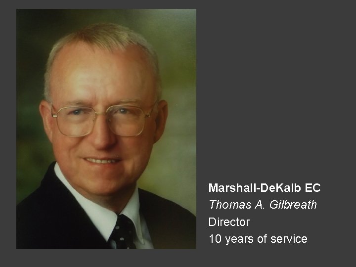 Marshall-De. Kalb EC Thomas A. Gilbreath Director 10 years of service 