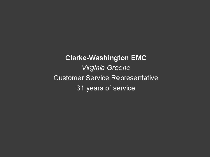 Clarke-Washington EMC Virginia Greene Customer Service Representative 31 years of service 