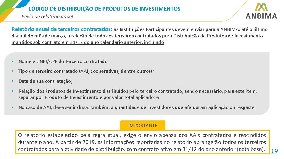 CÓDIGO DE DISTRIBUIÇÃO DE PRODUTOS DE INVESTIMENTOS Envio do relatório anual Relatório anual de
