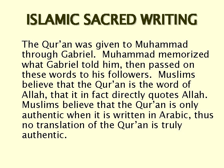 ISLAMIC SACRED WRITING The Qur’an was given to Muhammad through Gabriel. Muhammad memorized what