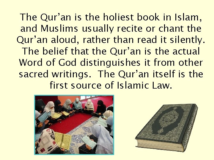 The Qur’an is the holiest book in Islam, and Muslims usually recite or chant