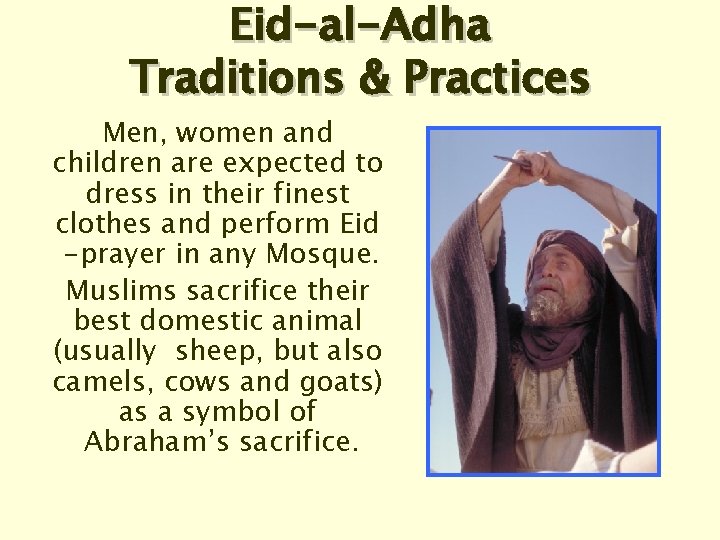 Eid-al-Adha Traditions & Practices Men, women and children are expected to dress in their