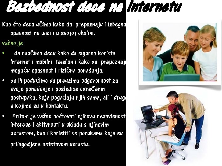 Bezbednost dece na Internetu Kao što decu učimo kako da prepoznaju i izbegnu opasnost