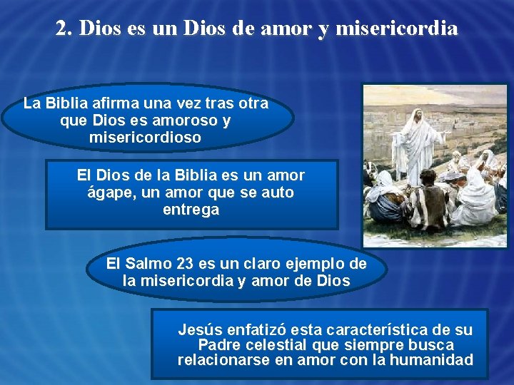 2. Dios es un Dios de amor y misericordia La Biblia afirma una vez