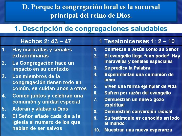 D. Porque la congregación local es la sucursal principal del reino de Dios. 1.