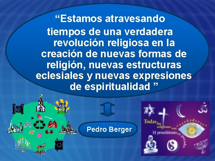 “Estamos atravesando tiempos de una verdadera revolución religiosa en la creación de nuevas formas