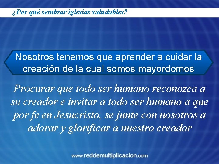 ¿Por qué sembrar iglesias saludables? Nosotros tenemos que aprender a cuidar la creación de